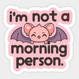 I'm Not A Morning Person Sticker